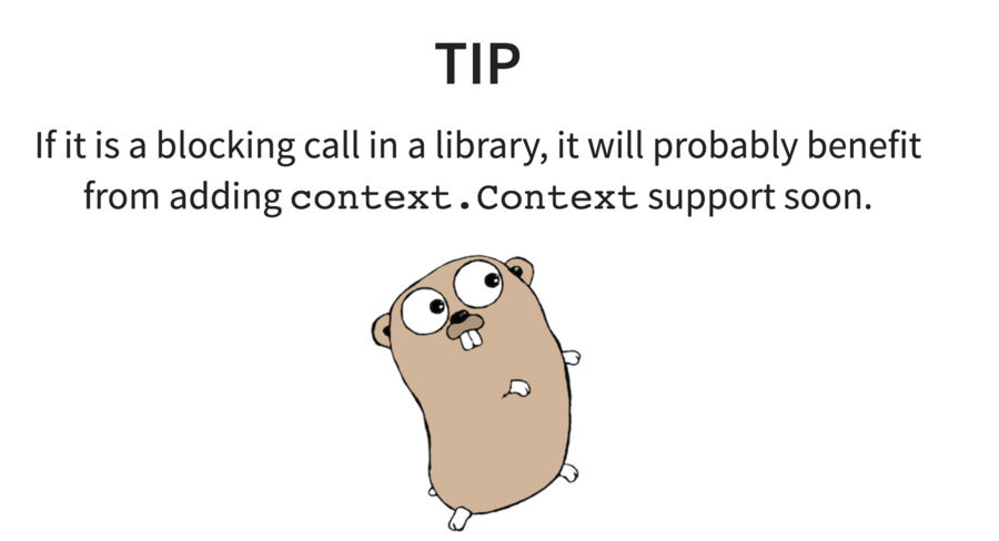 Tip: If it is a blocking call in a library, it will probably benefit from adding context.Context support soon.